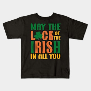 May the luck of the irish in all you, st. patrick's day gift, Funny st Patricks gift, Cute st pattys gift, Irish Gift, Patrick Matching. Kids T-Shirt